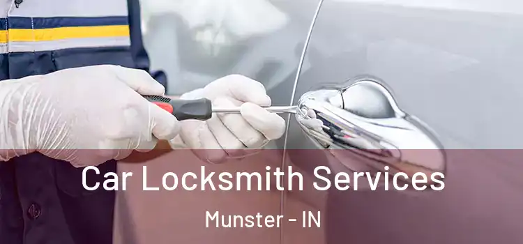  Car Locksmith Services Munster - IN